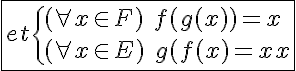 5$\fbox{et\{{(\forall x\in F)\hspace{5}f(g(x))=x\\(\forall x\in E)\hspace{5}g(f(x))=x}